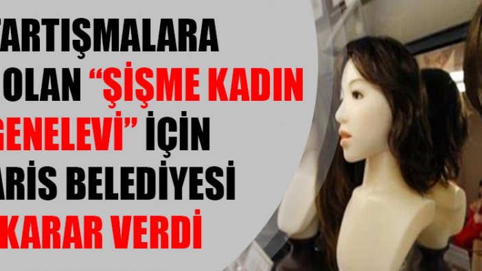 Fransa'da tartışmalara neden olan "Şişme kadın genelevi" için karar verildi!