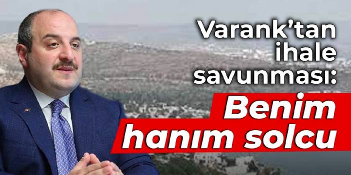 İhale alan kuzen Varank: Sanki bedavaya almışız, benim hanım solcu