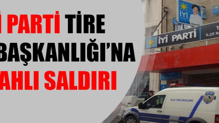 İYİ Parti Tire İlçe Başkanı Duran'a makamında silahlı saldırı!