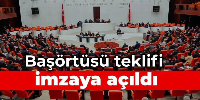 Başörtüsü teklifi imzaya açıldı