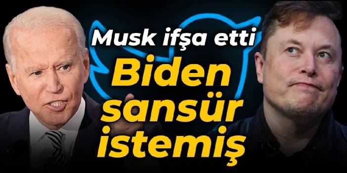 Musk ifşa etti: Biden sansür istemiş