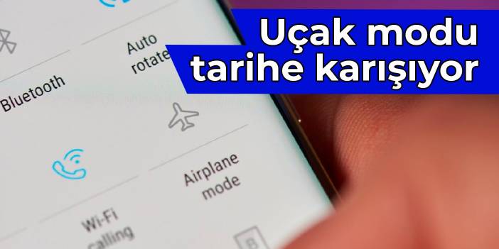 Uçak modu tarihe karışıyor