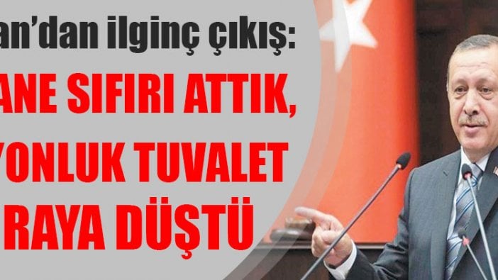 Erdoğan: Altı tane sıfırı attık, 1 milyonluk tuvalet 1 liraya düştü