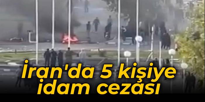 İran'da 5 kişiye idam cezası