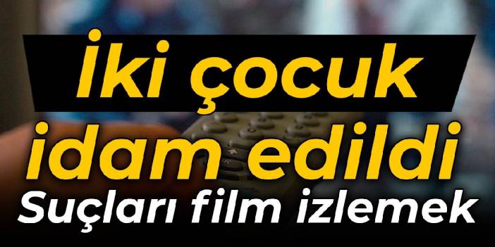 İki çocuk idam edildi: Suçları film izlemek