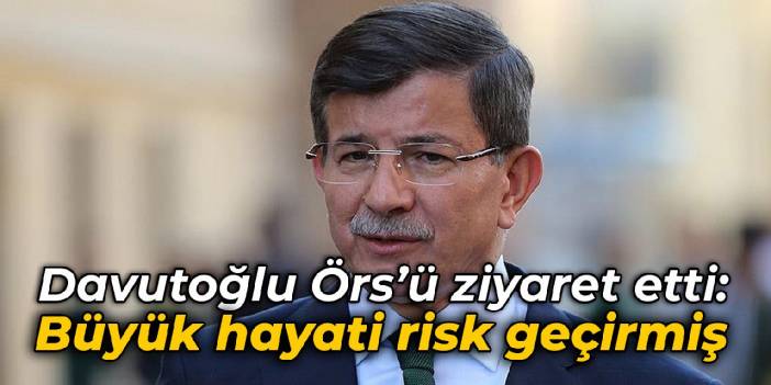 Davutoğlu: Çok büyük hayati risk geçirmiş