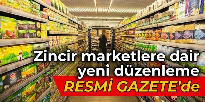 Zincir marketlere yönelik yeni düzenleme Resmi Gazete'de