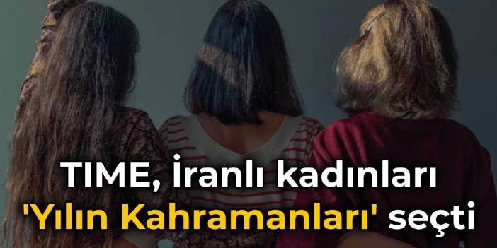 TIME, İranlı kadınları 'Yılın Kahramanları' seçti