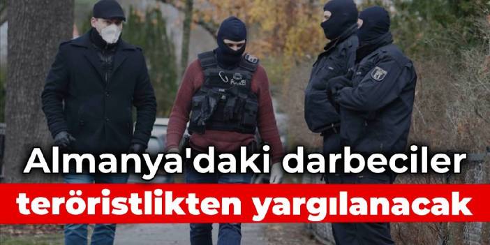 Almanya'daki darbeciler terör örgütüne üyelikten yargılanacak