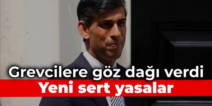 Rishi Sunak'tan grevcilere gözdağı: Yeni sert yasalar