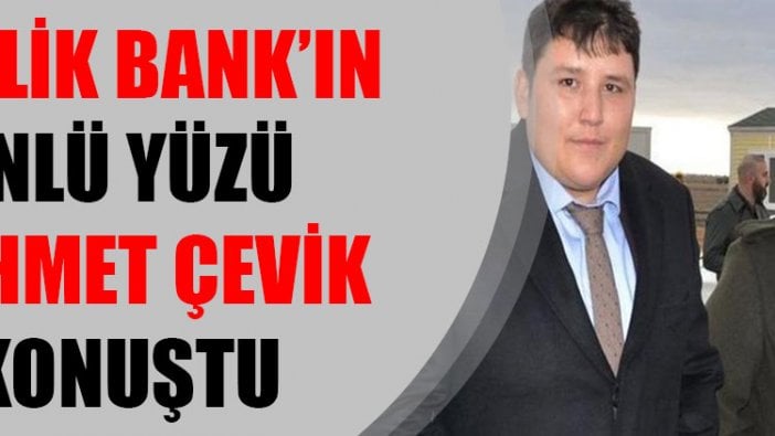 Çiftlik Bank’ın ünlü yüzü Mehmet Çevik konuştu