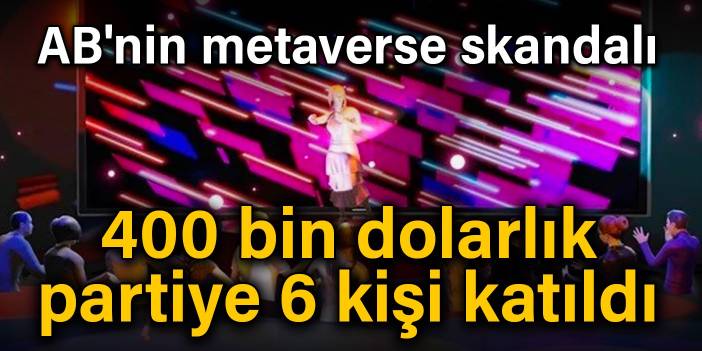 AB'nin metaverse skandalı: 400 bin dolarlık partiye 6 kişi katıldı