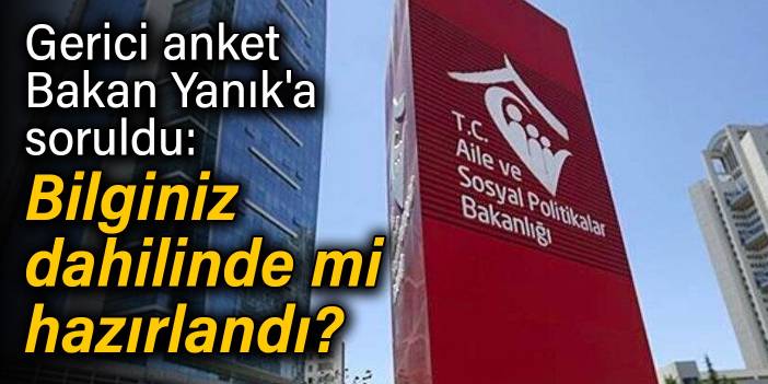 Gerici anket, Bakan Yanık'a soruldu: Bilginiz dahilinde mi hazırlandı?