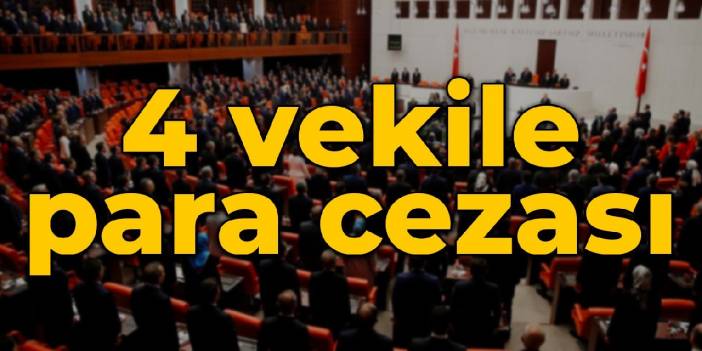 4 vekile para cezası