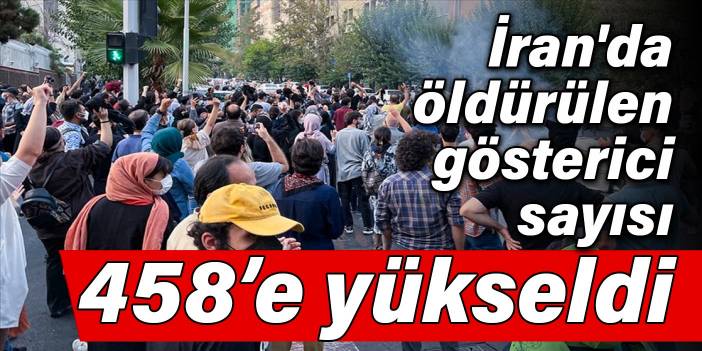 İran'da öldürülen gösterici sayısı 458’e yükseldi