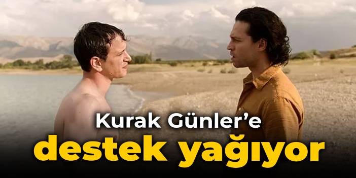 Kurak Günler'e destek yağıyor