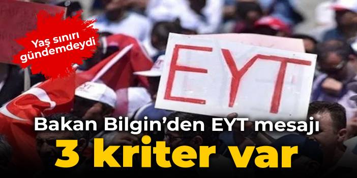 Bakan Bilgin'den EYT değerlendirmesi