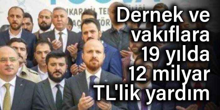 Dernek ve vakıflara 19 yılda 12 milyar TL'lik yardım