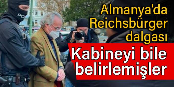 Almanya'da Reichsbürger dalgası: Kabineyi bile belirlemişler