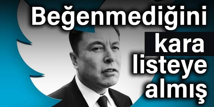 Beğenmediğini kara listeye almış