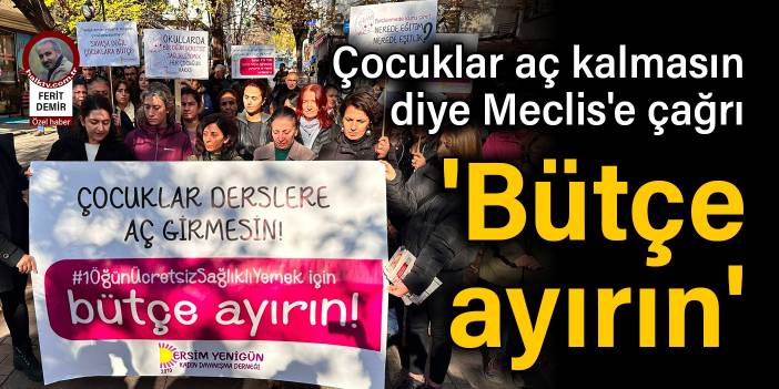 Çocuklar aç kalmasın diye Meclis'e çağrı: Bütçe ayırın