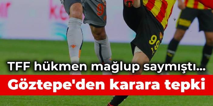 TFF hükmen mağlup saymıştı... Göztepe'den karara tepki