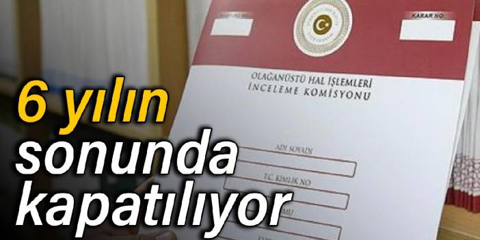 OHAL Komisyonu 6 yılın sonunda kapatılıyor