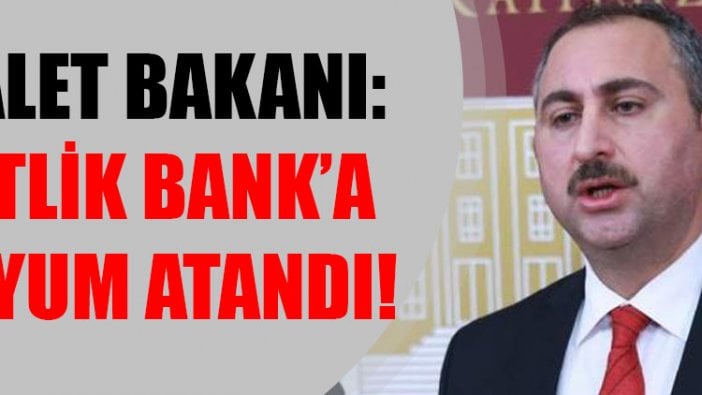 Adalet Bakanı Abdülhamit Gül'den Çiftlik Bank açıklaması