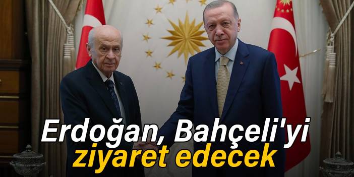 Erdoğan, Bahçeli'yi ziyaret edecek