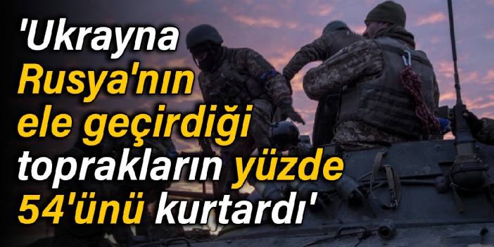 'Ukrayna Rusya'nın ele geçirdiği toprakların yüzde 54'ünü kurtardı'