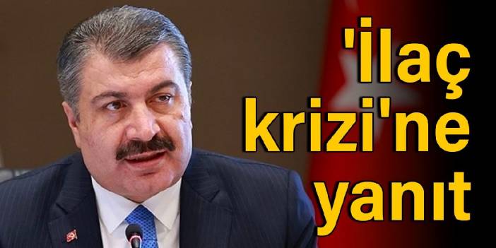 Koca'dan 'ilaç krizi' yanıtı: Hasta ve reçete sayısının artması tüketimi artırdı