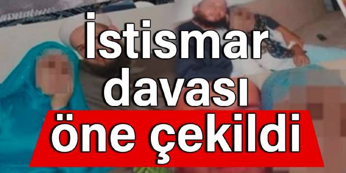 İstismar davası öne çekildi