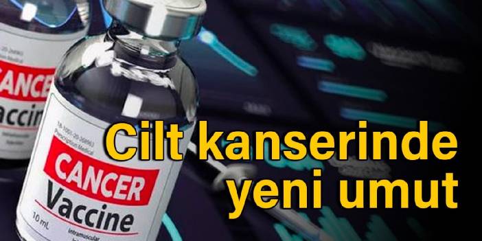 Cilt kanserinde yeni umut