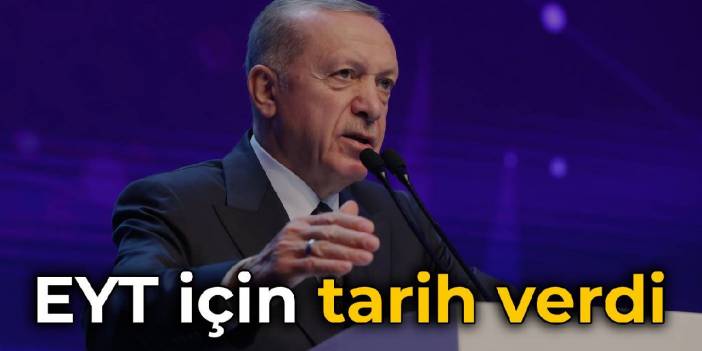 Erdoğan EYT için tarih verdi