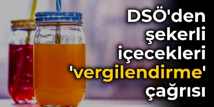 DSÖ'den şekerli içecekleri 'vergilendirme' çağrısı