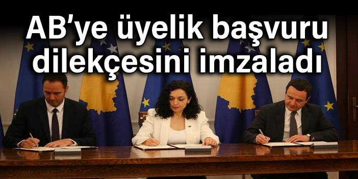 Kosova AB’ye üyelik başvuru dilekçesini imzaladı