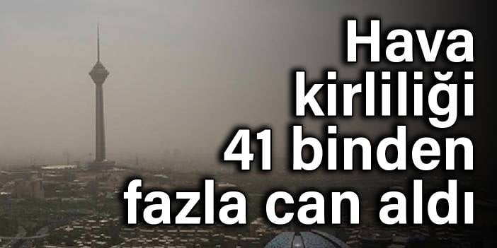 İran’da hava kirliliği: 1 yılda 41 binden fazla can aldı