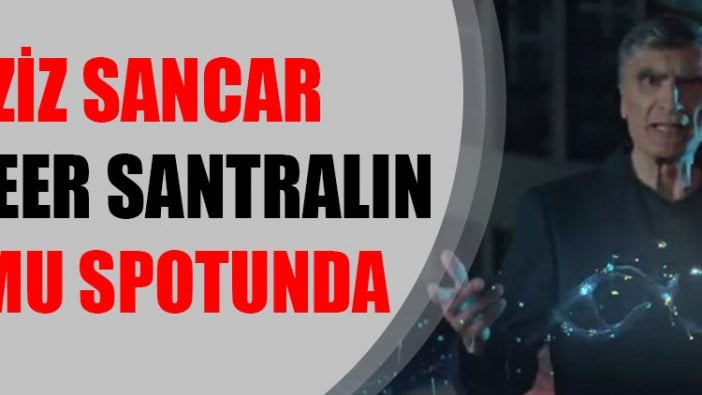 Aziz Sancar nükleer santralın kamu spotunda