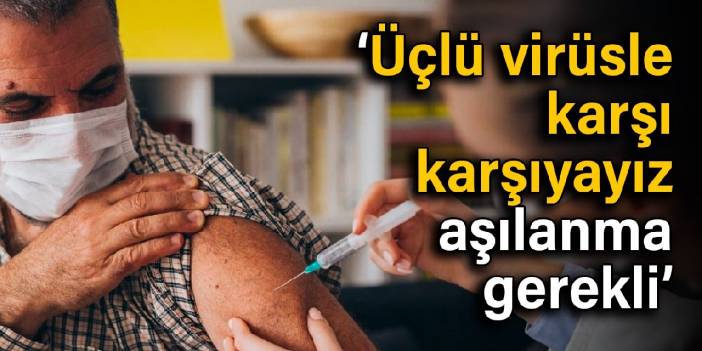 Profesör uyardı: Üçlü virüsle karşı karşıyayız, aşılanma gerekli