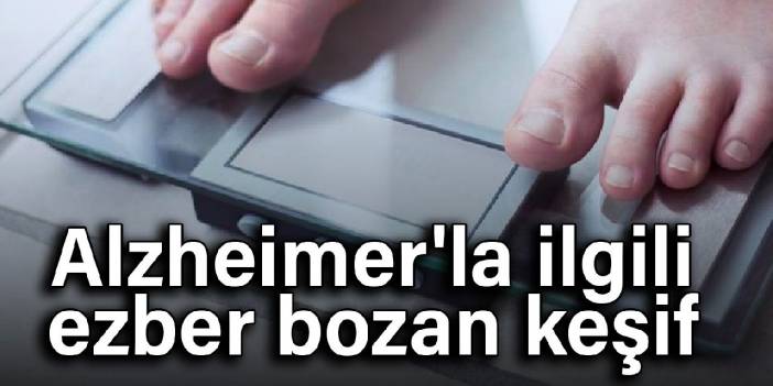 Alzheimer'la ilgili ezber bozan keşif