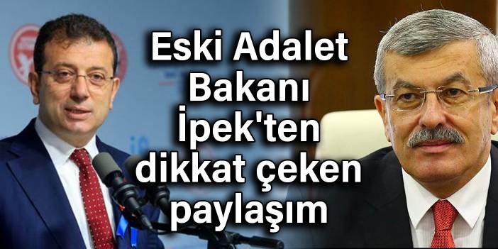 Eski Adalet Bakanı İpek'ten dikkat çeken paylaşım