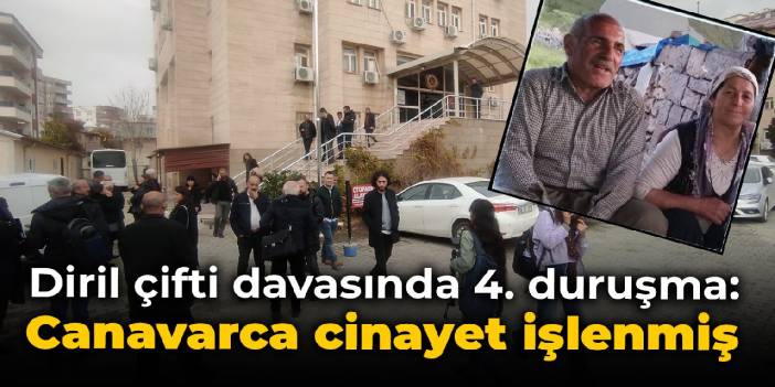 Diril çifti davasında 4. duruşma: Canavarca cinayet işlenmiş