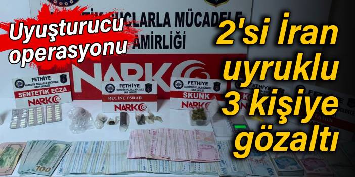 Muğla'da uyuşturucu operasyonu: 2'si İran uyruklu 3 kişiye gözaltı