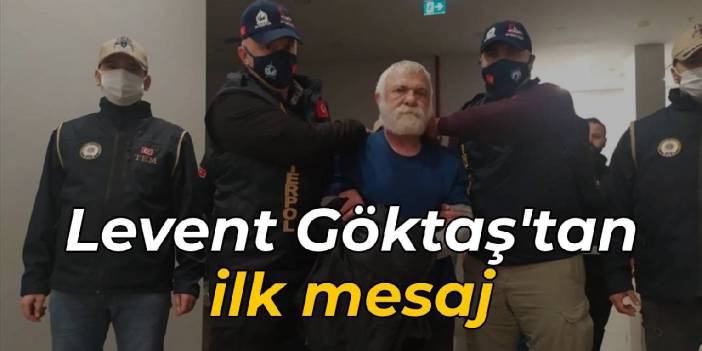 Levent Göktaş'tan ilk mesaj: Gerçekler er geç gün yüzüne çıkacaktır