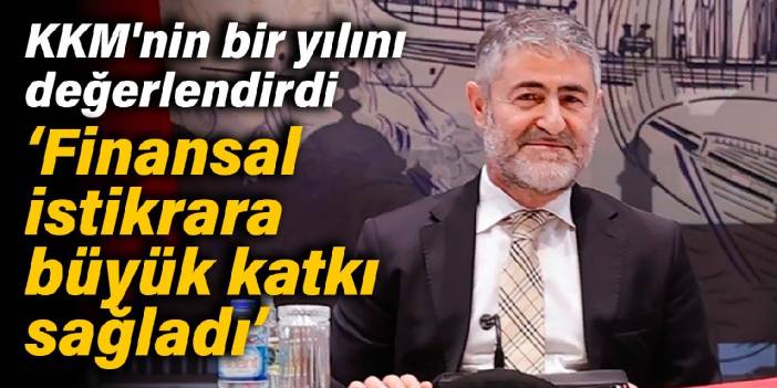 Nebati, KKM'nin bir yılını değerlendirdi: Finansal istikrara büyük katkı sağladı