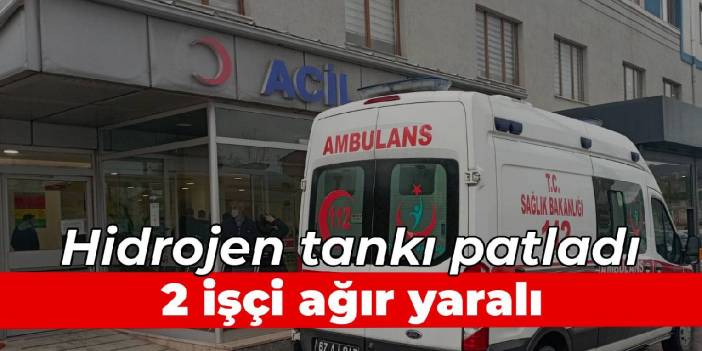 Hidrojen tankı patladı: 2 işçi ağır yaralı