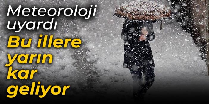 Meteoroloji duyurdu: İşte yarın kar beklenen iller