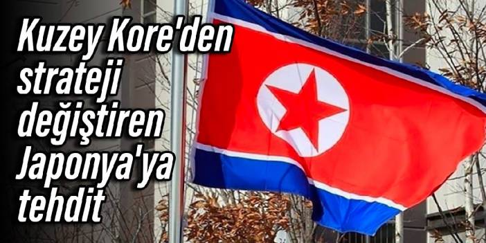 Kuzey Kore'den strateji değiştiren Japonya'ya tehdit