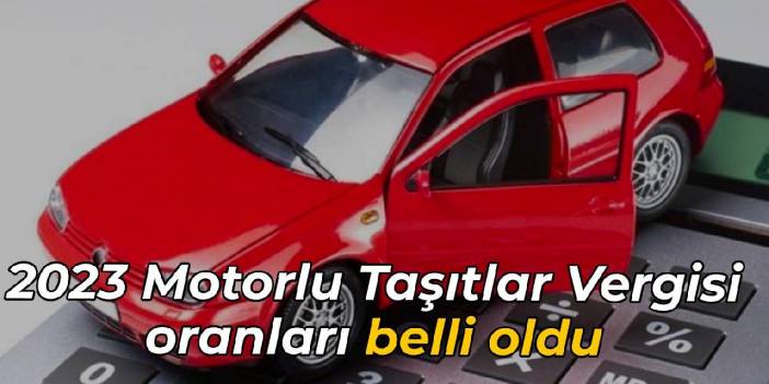 2023 Motorlu Taşıtlar Vergisi oranları belli oldu