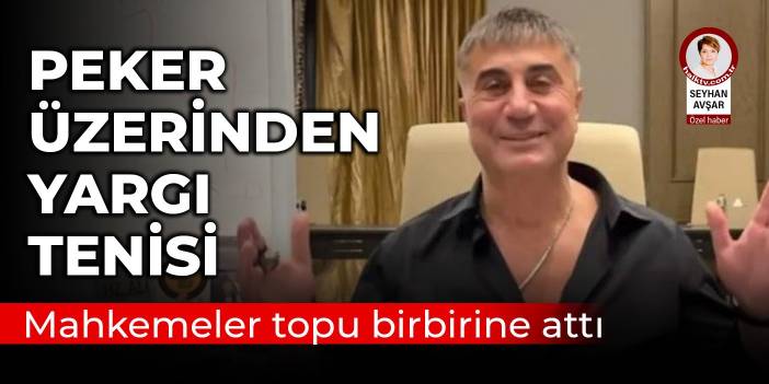 Peker üzerinden yargı tenisi: Mahkemeler topu birbirine attı